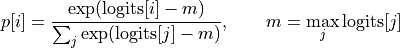 p[i] = \frac{\exp(\text{logits}[i] - m)}{\sum_j \exp(\text{logits}[j] - m)}, \qquad m = \max_j \text{logits}[j]
