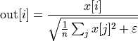 \text{out}[i] = \frac{x[i]}{\sqrt{\frac{1}{n}\sum_j x[j]^2 + \varepsilon}}