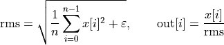 \text{rms} = \sqrt{\frac{1}{n}\sum_{i=0}^{n-1} x[i]^2 + \varepsilon}, \qquad \text{out}[i] = \frac{x[i]}{\text{rms}}